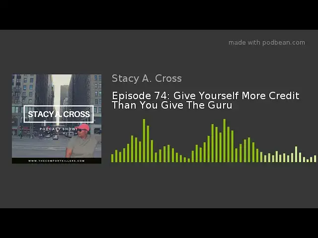 Video thumbnail for Episode 74: Give Yourself More Credit Than You Give The Guru