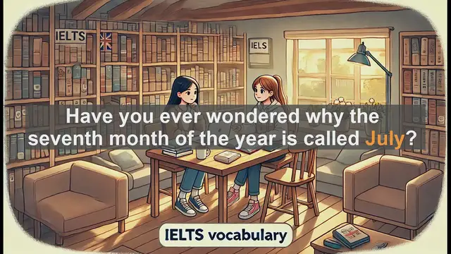 Video thumbnail for 2500 Must Know IELTS 5.5 Vocabulary - Why Is the 7th Month Called July? Origins and Usage Explained