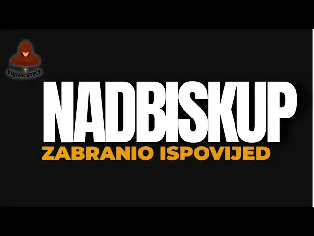 Video thumbnail for NADBISKUP ZABRANIO ISPOVIJED
