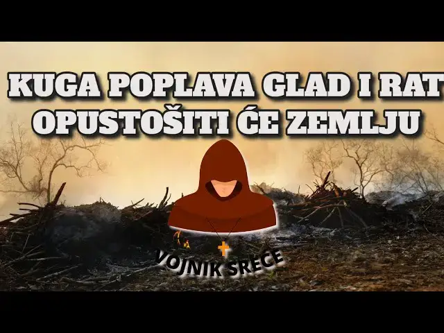 Video thumbnail for PORUKA BOGA OCA -  KUGA, POPLAVA, GLAD, I RAT  OPUSTOŠITI ĆE ZEMLJU