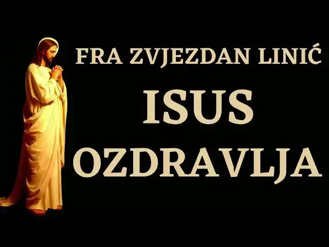 Video thumbnail for FRA ZVJEZDAN LINIĆ - ISUS OZDRAVLJA