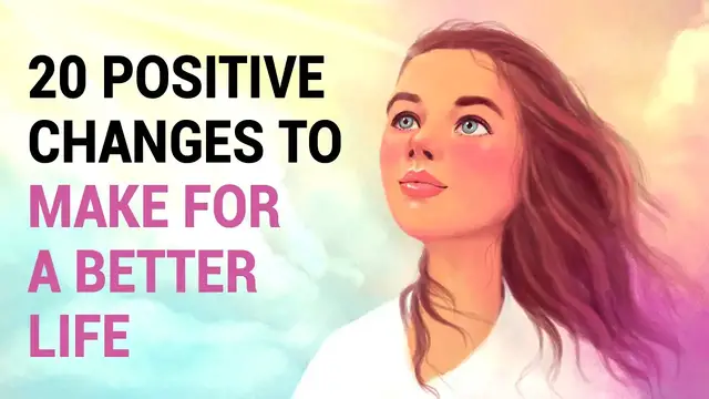 Video thumbnail for 20 Positive Changes to Make for a Better Life