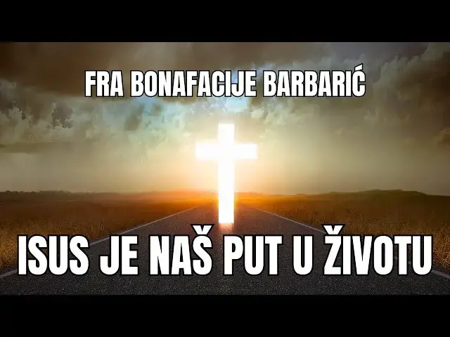 Video thumbnail for FRA BONAFACIJE BARBARIĆ -  ISUS JE NAŠ PUT U ŽIVOTU