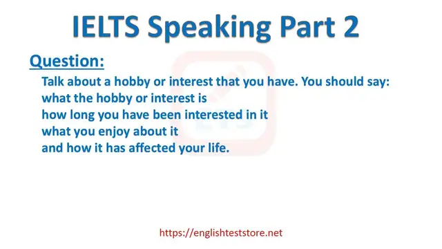 Video thumbnail for IELTS Speaking Part 2 - Talk about a hobby or interest that you have.