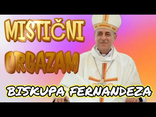 Video thumbnail for Mistični orgazam biskupa Fernandeza