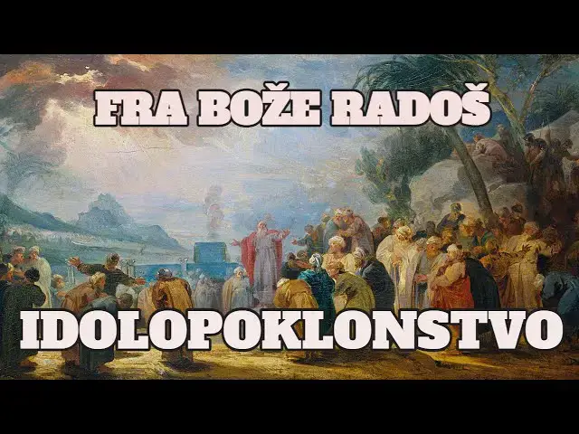 Video thumbnail for FRA BOŽE RADOŠ -  IDOLOPOKLONSTVO