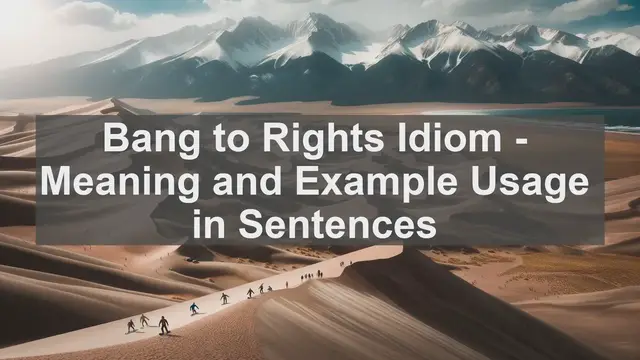 Video thumbnail for "Bang to Rights" Idiom: Meaning and Usage in Sentences