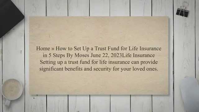 'Video thumbnail for How to Set Up a Trust Fund for Life Insurance in 5 Steps'