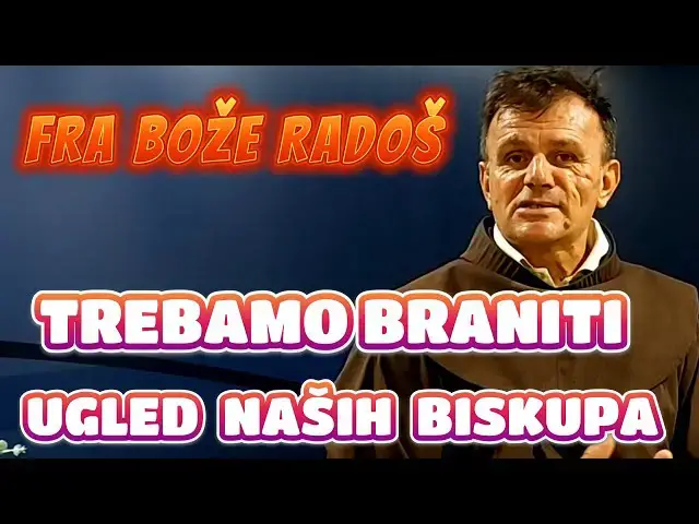 Video thumbnail for Fra Bože Radoš - Trebamo braniti ugled naših BISKUPA