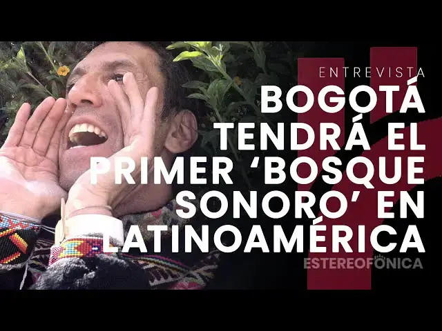 Video thumbnail for Bogotá tendrá el primer "Bosque Sonoro" en Latinoamérica, lidera Hector Buitrago