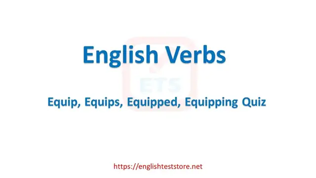 Video thumbnail for English Verb Tenses: Equip, Equips, Equipped, Equipping Quiz
