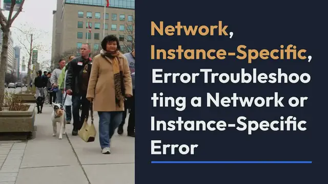 Video thumbnail for Network, Instance-Specific, ErrorTroubleshooting a Network or Instance-Specific Error