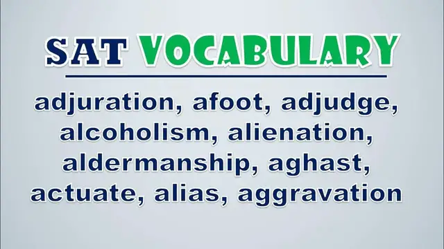 Video thumbnail for SAT Vocabulary: Adjuration, Afoot, Adjudge, Alcoholism, Alienation, Aldermanship, Aghast, Actuate
