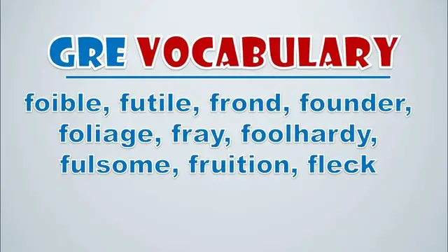 Video thumbnail for GRE Vocabulary: Foible, Futile, Frond, Founder, Foliage, Fray, Foolhardy, Fulsome, Fruition