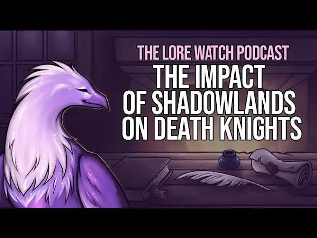 'Video thumbnail for The impact of Shadowlands on Death Knights'