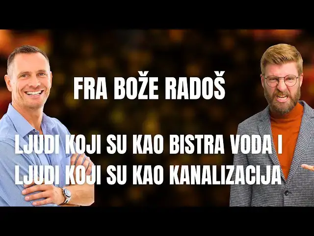 Video thumbnail for FRA BOŽE RADOŠ -  LJUDI KOJI SU KAO BISTRA VODA I LJUDI KOJI SU KAO KANALIZACIJA