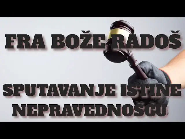 Video thumbnail for FRA BOŽE RADOŠ SPUTAVANJE ISTINE NEPRAVEDNOŠČU