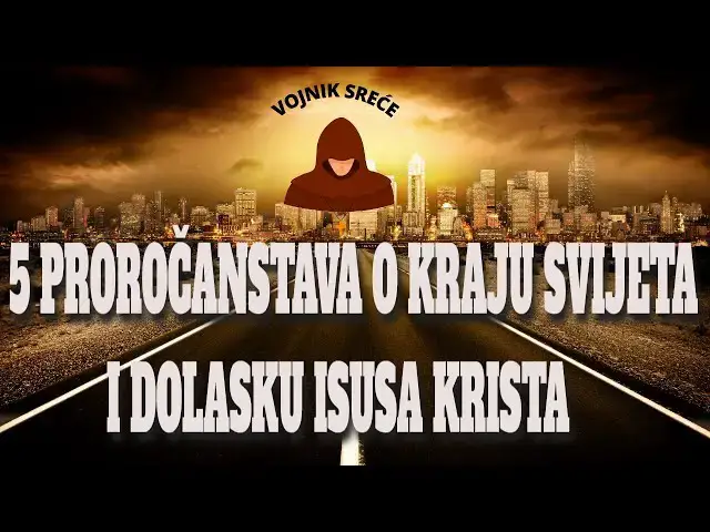 Video thumbnail for 5 proročanstava koja najavljuju kraj svijeta i dolazak Isusa Krista