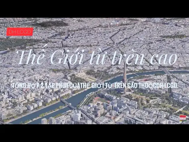 Video thumbnail for Tổng hợp 2 tập Thế giới từ trên cao | Team DH-LCGD