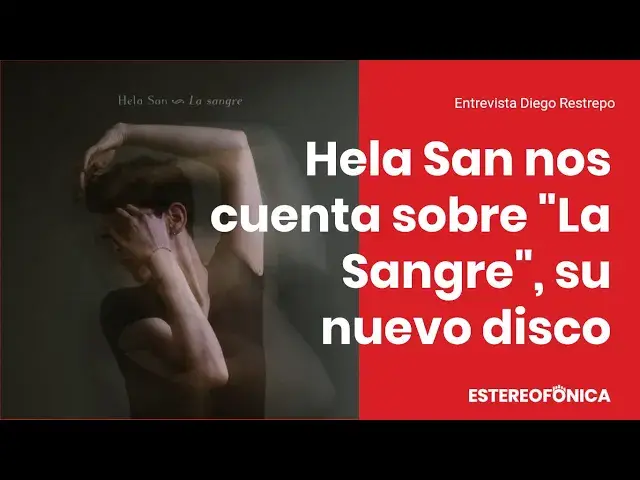 'Video thumbnail for Hela San nos cuenta sobre "La Sangre", su nuevo disco | Estereofonica'
