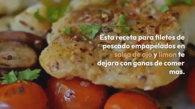 Video thumbnail for Filetes de Pescado empapelados en Salsa de Ajo y Limon