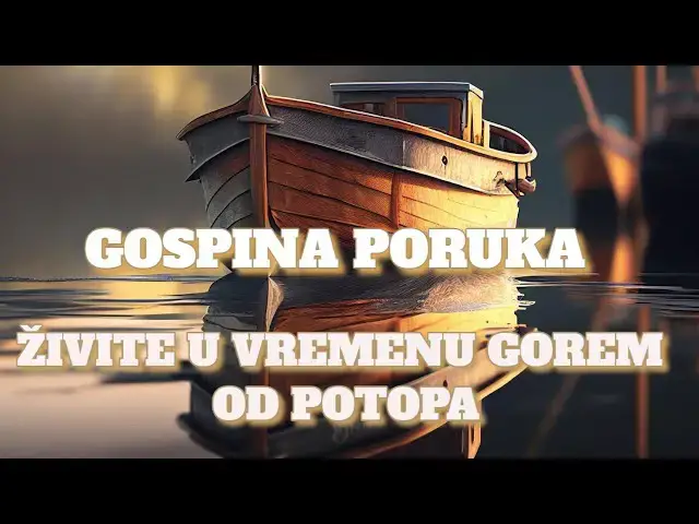 Video thumbnail for ŽIVITE U VREMENU GOREM OD POTOPA -  GOSPINA PORUKA