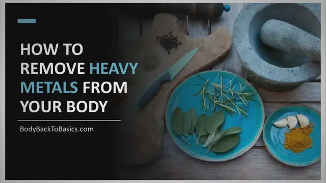 Video thumbnail for Body Back to Basics: A Guide to Removing Heavy Metals Naturally
