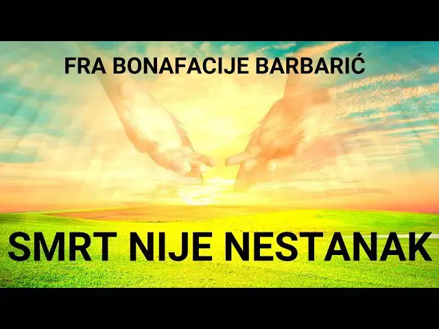 Video thumbnail for FRA BONAFACIJE BARBARIĆ -  SMRT NIJE NESTANAK