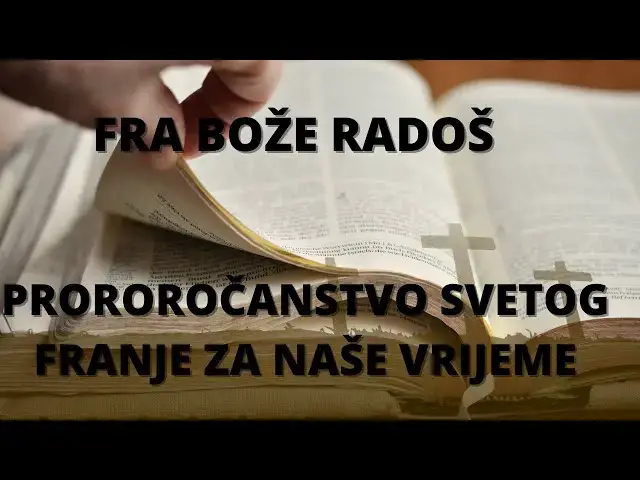 Video thumbnail for FRA BOŽE RADOŠ - PROROROČANSTVO SVETOG FRANJE ZA NAŠE VRIJEME