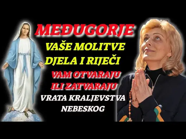 Video thumbnail for MEĐUGORJE-VAŠE MOLITVE RIJEČI MISLI I DJELA SVE TO OTVARA ILI ZATVARA PUT PREMA KRALJEVSTVU NEBESKOM