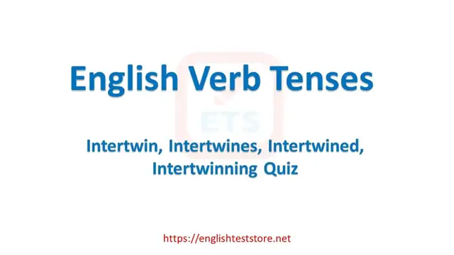 Video thumbnail for English Verb Tenses: Intertwin, Intertwines, Intertwined, Intertwinning Quiz