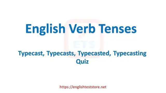 Video thumbnail for English Verb Tenses: Typecast, Typecasts, Typecasted, Typecasting Quiz