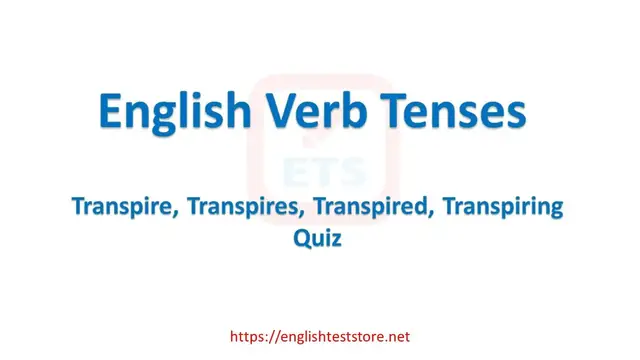 Video thumbnail for English Verb Tenses: Transpire, Transpires, Transpired, Transpiring Quiz