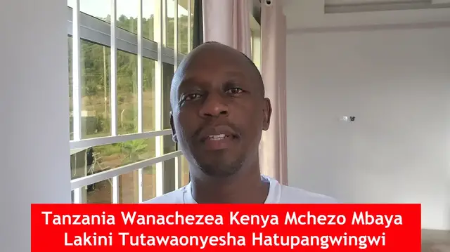 'Video thumbnail for Tanzania Wanachezea Kenya Mchezo Mbaya Lakini Tutawaonyesha Hatupangwingwi'