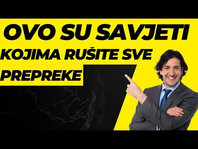 Video thumbnail for OVO SU SAVJETI KOJIMA RUŠITE SVE PREPREKE