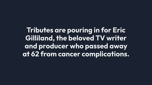 Video thumbnail for "Hollywood Mourns the Loss of Beloved Writer and Producer Eric Gilliland at 62"