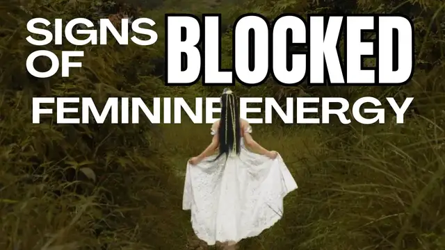 'Video thumbnail for Signs of Blocked Feminine Energy'