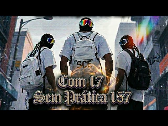 Video thumbnail for Com 17 Sem Prática 157 Ft. Lost Boy, SWAT & Mc Thaylon