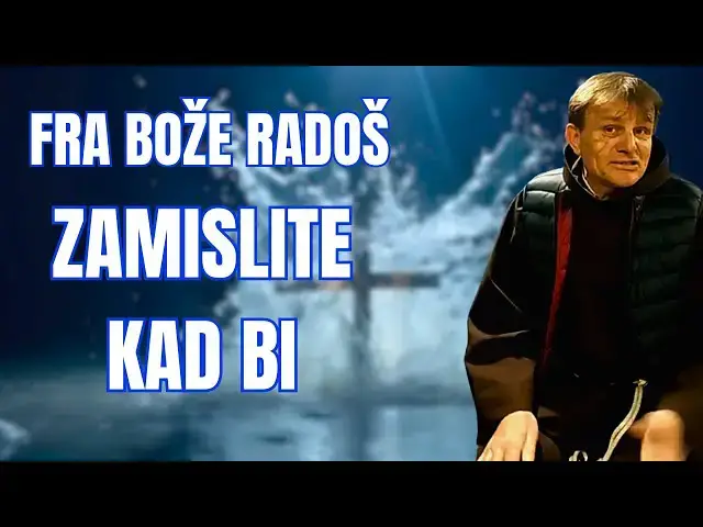 Video thumbnail for Fra Bože Radoš - Zamislite kad bi...