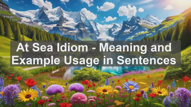 Video thumbnail for "At Sea" Idiom: Meaning and Usage in Sentences