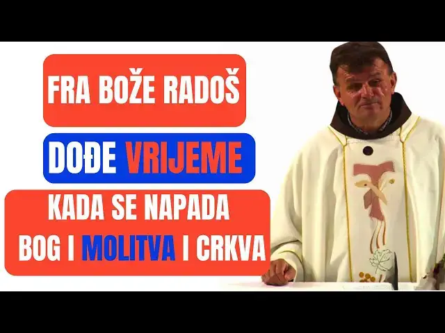 Video thumbnail for FRA BOŽE RADOŠ - DOĐE VRIJEME KADA SE NAPADA I BOG I MOLITVA I CRKVA