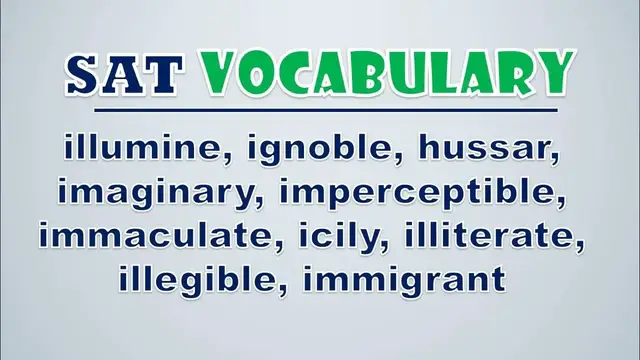 Video thumbnail for SAT Vocabulary: Illumine, Ignoble, Hussar, Imaginary, Imperceptible, Immaculate, Icily, Illiterate