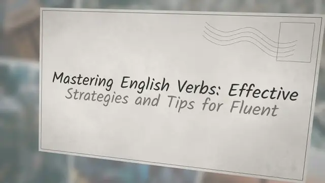 Video thumbnail for Mastering English Verbs: Effective Strategies and Tips for Fluent Conversations