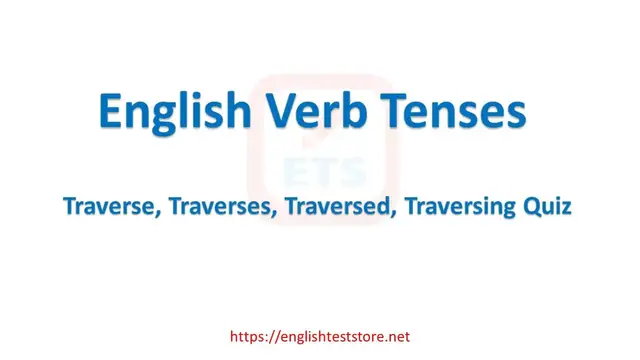 Video thumbnail for English Verb Tenses: Traverse, Traverses, Traversed, Traversing Quiz