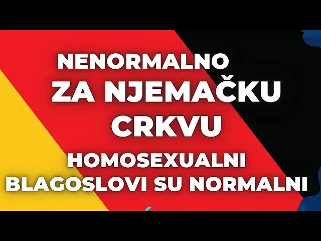 Video thumbnail for NENORMALNO -  ZA NJEMAČKU CRKVU HOMOSEXUALNI BLAGOSLOVI SU NORMALNI