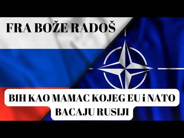 Video thumbnail for FRA BOŽE RADOŠ  - BIH KAO MAMAC KOJEG EU I NATO BACAJU RUSIJI