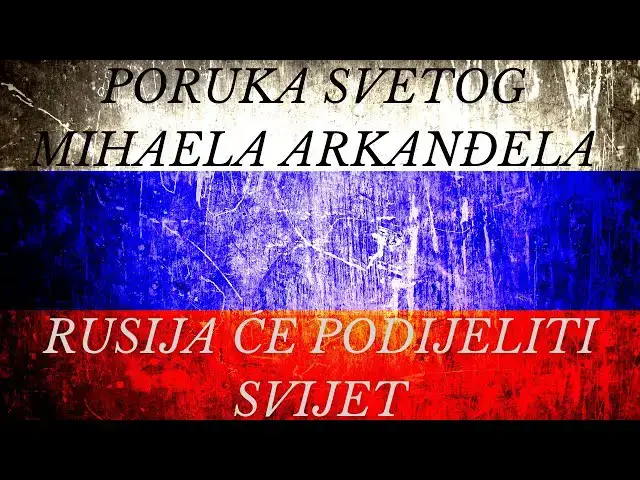Video thumbnail for PORUKA SVETOG MIHAELA ARKANĐELA -  RUSIJA ĆE PODJELITI SVIJET