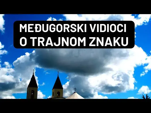Video thumbnail for MEĐUGORSKI VIDIOCI O TRAJNOM ZNAKU