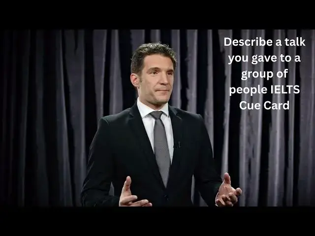 'Video thumbnail for IELTS Speaking Cue Card | Describe a Talk You Gave to a Group of People'