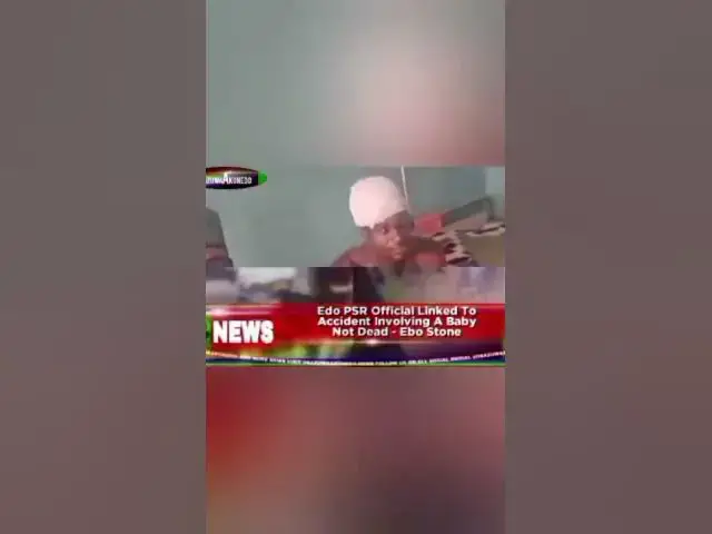 Video thumbnail for Edo PSR Official Linked To Accident Involving A Baby Not Dead - Ebo Stone